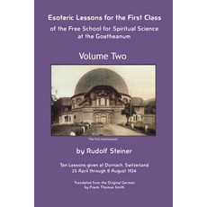 (영문도서) Esoteric Lessons for the First Class of the Free School for Spiritual Science at the Goetheanum Paperback, Anthroposophical Publications, English, 9781948302302