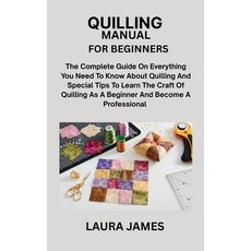 (영문도서)Quilling Manual for Beginners: The Complete Guide On Everything You Need To Know... Paperback, Independently Published, English, 9798291912263