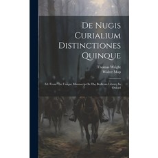 (영문도서) De Nugis Curialium Distinctiones Quinque: Ed. From The Unique Manuscript In The Bodleian Libr... Hardcover, Legare Street Press, English, 9781019442166