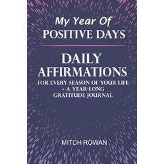 (영문도서)My Year Of Positive Days: Daily Affirmations for Every Season of Your Life + A Y... Paperback, Independently Published, English, 9798244740349