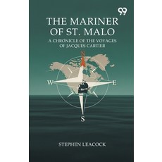 (영문도서)The Mariner Of St. Malo A Chronicle Of The Voyages Of Jacques Cartier Paperback, Double 9 Books, English, 9789374837641