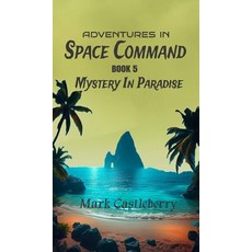 (영문도서)Adventures In Space Command - Mystery In Paradise Hardcover, Strangers and Pilgrims Publ..., English, 9798330248780