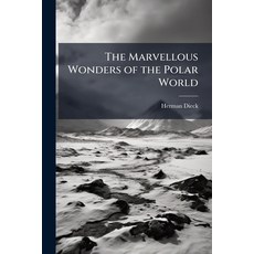 (外文書)The Marvellous Wonders of the Polar World Paperback, Nabu Press, English