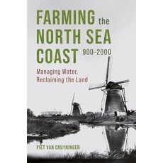 (영문도서) Farming the North Sea Coast 900-2000: Managing Water Reclaiming the Land Hardcover, Boydell Press, English, 9781837652624