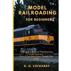 (영문도서) Model Railroading for Beginners: Create and Enjoy Your First Working Model Rail... Paperback, Independently Published, English, 9798301467868
