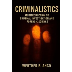 (영문도서)Criminalistics: An Introduction to Criminal Investigation and Forensic Science Paperback, Independently Published, English, 9798196351501