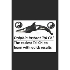 (영문도서)Dolphin Instant Tai Chi Paperback, Independently Published, English, 9781791560713