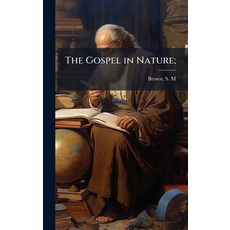 (영문도서)The Gospel in Nature; Hardcover, Hutson Street Press, English, 9781025220741