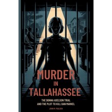 (영문도서)Murder in Tallahassee: The Donna Adelson Trial and the Plot to Kill Dan Markel Paperback, Independently Published, English, 9798264534522