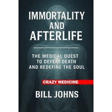 (영문도서)Crazy Medicine - Immortality and Afterlife: The Medical Quest to Defeat Death an... Paperback, Independently Published, English, 9798272812063