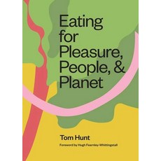 (영문도서) Eating for Pleasure People and Planet: Plant-Based Zero-Waste Climate Cuisine Hardcover, Interlink Books, English, 9781623719531