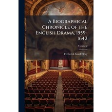 (영문도서)A Biographical Chronicle of the English Drama 1559-1642; Volume 2 Paperback, Nabu Press, 9781148716749