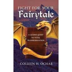 (英文圖書)Fight For Your Fairytale: A Guided Quest to Total Transformation 精裝版, Selfpublishing.com, 英文