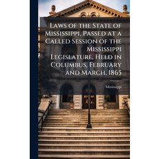 (영문도서)Laws of the State of Mississippi Passed at a Called Session of the Mississippi... Hardcover, Hutson Street Press, English, 9781024150315