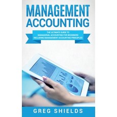 (영문도서) Management Accounting: The Ultimate Guide to Managerial Accounting for Beginners Including Ma... Hardcover, Bravex Publications, English, 9781647484286
