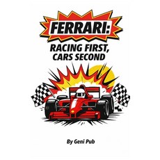 (영문도서)Ferrari: Racing First Cars Second: How Obsession Built the World's Most Desired... Paperback, Independently Published, English, 9798241543325