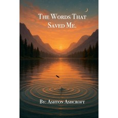 (영문도서)The Words That Saved Me Paperback, Ashton Ashcroft, English, 9798999345417
