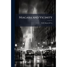 (영문도서)Niagara and Vicinity: Views of the World's Greatest Wonder and its Nearby Cities... Paperback, Nabu Press, English, 9781179474069