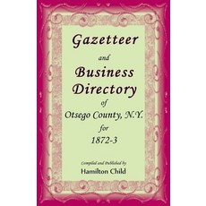 (영문도서) Gazetteer and Business Directory of Otsego Co. N.Y. for 1872-3 Paperback, Heritage Books, English, 9780788426520