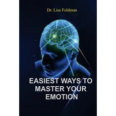 (영문도서) Easiest Ways to Master Your Emotion: A Complete Guide to Overcoming Negativity and Improving ... Paperback, Independently Published, English, 9798870543918