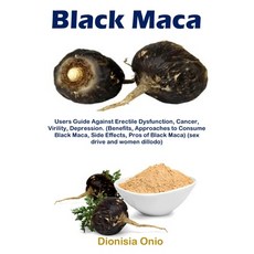 (영문도서) Black Maca: Users Guide Against Cancer Virility Depression. (Benefits... Paperback, Golden Pavilion Press, English, 9781685221812
