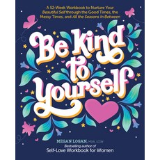 (영문도서) Be Kind to Yourself: A 52-Week Workbook to Nurture Your Beautiful Self Through the Good Times... Paperback, Better Day Books, English, 9780764365461
