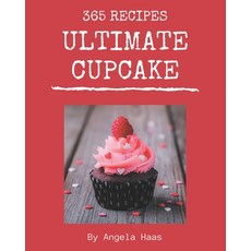 365 Ultimate Cupcake Recipes: Welcome to Cupcake Cookbook Paperback, Independently Published, English, 9798695512762