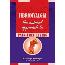 (영문도서) Fibromyalgia: The Natural Approach to Pain-Free Living Paperback, G.M.G. Da Vinci Health Ltd, English, 9789925569267