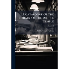 (英文書)A Catalogue Of The Library Of The Middle Temple： Arranged According To Classes;... 平裝版, Nabu Press, 英文