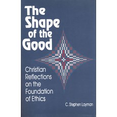 (영문도서) Shape of the Good: Christian Reflections on the Foundations of Ethics Paperback