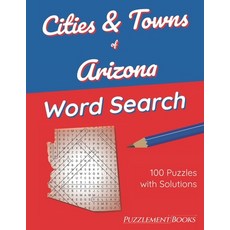 (영문도서) Cities & Towns of Arizona Word Search: 100 Large Print Puzzles for Adults Solutions Included Paperback, Independently Published, English, 9798422659203