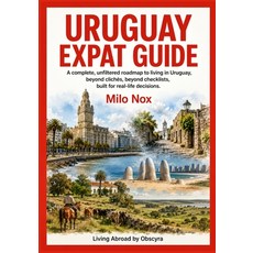 (영문도서)Uruguay Expat Guide: A complete unfiltered roadmap to living in Uruguay beyond... Paperback, Independently Published, English, 9798296119131 Independently Published, English, 9798296119131