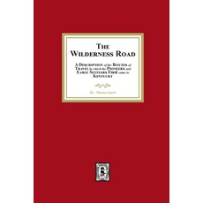 (영문도서) The Wilderness Road. A description of the Routes of Travel by which the Pioneer and Early Set... Paperback, Southern Historical Press, English, 9781639141463