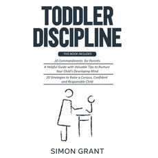 Toddler Discipline: 3 Books in 1 - 20 commandments for Parents + A Guide with Valuable Tips to Nurtu... Paperback