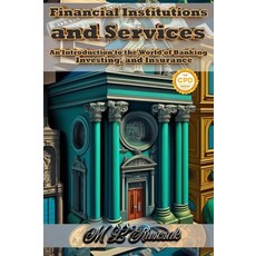 (영문도서) Financial Institutions and Services: An Introduction to the World of Banking Investing and ... Hardcover, Trient Press, English, 9798889900795