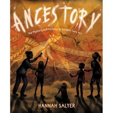 Ancestory: The Mystery and Majesty of Ancient Cave Art : The Mystery and Majesty of Anc..., Clarion Books