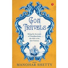 (영문도서)Goa Travel: Being the Accounts of Travellers from the 16th to the 21st Century Paperback, English, 9788129129260, Rupa Publications India