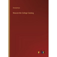 (영문도서) Weaverville College Catalog Paperback, Outlook Verlag, English, 9783385396937