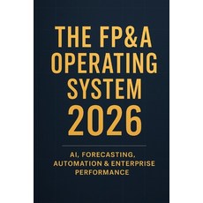 (영문도서)The FP&A Operating System 2026: AI Forecasting Automation & Enterprise Perform... Paperback, Independently Published, English, 9798276865003