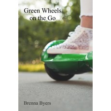 (영문도서) Green Wheels on the Go: Eco-Conscious Car Ownership and Maintenance for a Susta... Paperback, Brenna Byers, English, 9798348471385