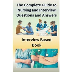 (영문도서) The Complete Guide to Nursing and Interview Questions and Answers Paperback, Chetan Singh, English, 9798223488873