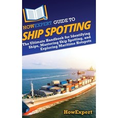(英文圖書)HowExpert Guide to Ship Spotting: The Ultimate Handbook for Identifying Ships M... 精裝版, Howexpert, 英文