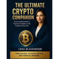 (영문도서)The Ultimate Crypto Companion: From Fundamentals to Financial Freedom in the Cry... Paperback, Independently Published, English, 9798270764142