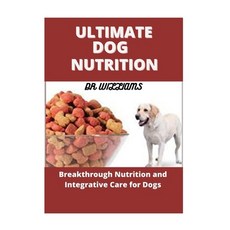 Ultimate Dog Nutrition: The Ultimate Dog Nutrition Paperback, Independently Published, English, 9798595101707