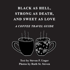 (영문도서)Black as Hell Strong as Death and Sweet as Love: A Coffee Travel Guide Paperback, Robert D. Reed Pubishers, English, 9798896923244
