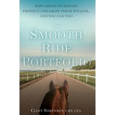 (영문도서) The Smooth Ride Portfolio: How Great Investors Protect and Grow Their Wealth...and You Can Too Hardcover, Lioncrest Publishing, English, 9781544533506