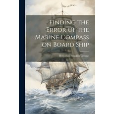 (영문도서) Finding the Error of the Marine Compass on Board Ship Paperback, Legare Street Press, English, 9781022167742