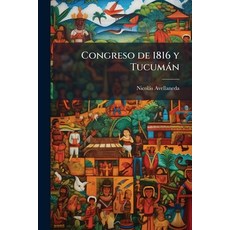 (영문도서)Congreso de 1816 y Tucumán Paperback, Nabu Press, English, 9781178420340