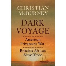(영문도서)Dark Voyage: An American Privateer's War on Britain's African Slave Trade Paperback, Westholme Publishing, English, 9781594164682