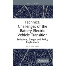 (영문도서) Technical Challenges of the Battery Electric Vehicle Transition: Emissions Ene... Hardcover, CRC Press, English, 9781032820569